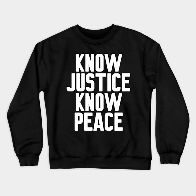 Know Justice Know Peace Crewneck Sweatshirt by WorkMemes